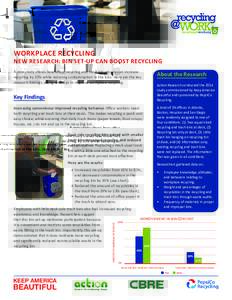 WORKPLACE RECYCLING  NEW RESEARCH: BIN SET-UP CAN BOOST RECYCLING A new study shows how office recycling and trash bin set-ups can increase recycling by 20% while reducing contamination in the bins. Here are the key rese