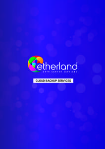 CLOUD BACKUP SERVICES  Etherland Cloud Backup BUILT TO PROTECT BUSINESS BOTH LARGE AND SMALL
