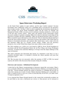Space Deterrence Workshop Report As the United States updates its space policies, and the space “global commons” becomes increasingly more complicated, experts see a compelling need to ascertain the role deterrence p