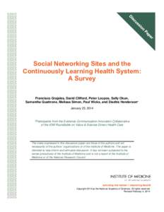 Social Networking Sites and the Continuously Learning Health System: A Survey Francisco Grajales, David Clifford, Peter Loupos, Sally Okun, Samantha Quattrone, Melissa Simon, Paul Wicks, and Diedtra Henderson* January 23