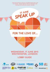 JOIN THOUSANDS OF PEOPLE IN WESTMINSTER FOR A DAY OF ACTION – AND BE PART OF THE UK’S BIGGEST EVER MEETING WITH MPS ON CLIMATE CHANGE. WEDNESDAY, 17 JUNE 2015 WESTMINSTER, LONDON