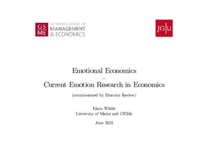 Emotional Economics — Current Emotion Research in Economics (commissioned by Emotion Review) Klaus Wälde
