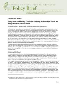 February 2005, Issue 18  Programs and Policy Goals for Helping Vulnerable Youth as They Move into Adulthood D. Wayne Osgood, E. Michael Foster, Constance Flanagan, and Gretchen Ruth Self-reliance and independence are nat