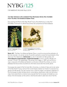 FOR IMMEDIATE RELEASE: May 6, 2016  Two New Volumes in the Landmark Flora Neotropica Series Now Available From The New York Botanical Garden Press Documenting the Plants of the New World Tropics, Flora Neotropica is a Ke
