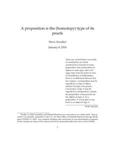 A proposition is the (homotopy) type of its proofs Steve Awodey∗ January 8, 2016  There are, at first blush, two kinds