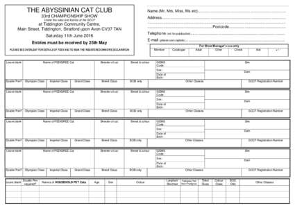 THE ABYSSINIAN CAT CLUB  Name (Mr, Mrs, Miss, Ms etc).................................................................................. 33rd CHAMPIONSHIP SHOW