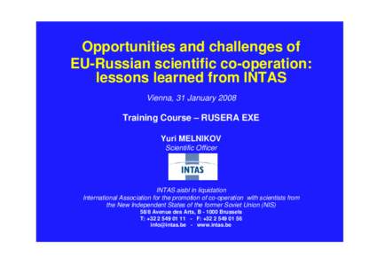 Opportunities and challenges of EU-Russian scientific co-operation: lessons learned from INTAS Vienna, 31 JanuaryTraining Course – RUSERA EXE
