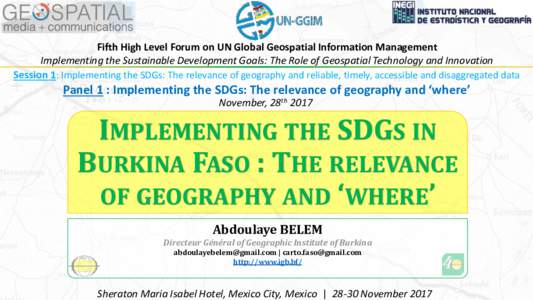 Fifth High Level Forum on UN Global Geospatial Information Management Implementing the Sustainable Development Goals: The Role of Geospatial Technology and Innovation Session 1: Implementing the SDGs: The relevance of ge
