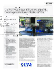 C-SPAN Maximizes Efficiency, Expands Coverage with Sony’s “Robo VJ” Kits. Customer: • C-SPAN Industry: • 	Broadcasting