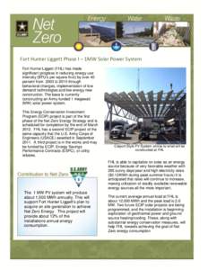 Fort Hunter Liggett Phase I – 1MW Solar Power System Fort Hunter Liggett (FHL) has made significant progress in reducing energy use intensity (BTU’s per square foot) by over 40 percent from 2003 to 2010 through behav