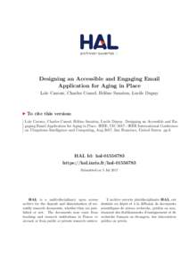 Designing an Accessible and Engaging Email Application for Aging in Place Lo¨ıc Caroux, Charles Consel, H´el`ene Sauz´eon, Lucile Dupuy To cite this version: Lo¨ıc Caroux, Charles Consel, H´el`ene Sauz´eon, Lucil