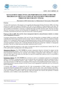 IOTC–2015–MPD02–03 MANAGEMENT OBJECTIVES AND PERFORMANCE INDICATORS FOR PROGRESS ON THE EVALUATION OF MANAGEMENT PROCEDURES THROUGH MSE FOR IOTC STOCKS PREPARED BY: IOTC SECRETARIAT1, I. MOSQUEIRA & T. KITAKADO; 3 