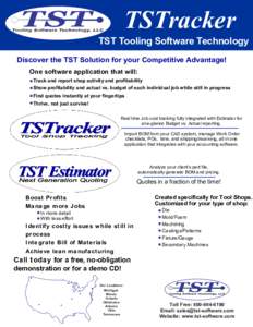 TSTracker  TST Tooling Software Technology Discover the TST Solution for your Competitive Advantage! One software application that will: Track and report shop activity and profitability