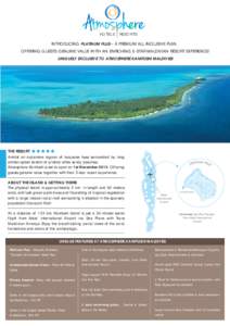 HOTELS  RESORTS INTRODUCING PLATINUM PLUS – A PREMIUM ALL-INCLUSIVE PLAN, OFFERING GUESTS GENUINE VALUE WITH AN ENRICHING 5-STAR MALDIVIAN RESORT EXPERIENCE!