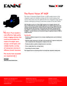 AGP The Panini Vision X® AGP The Vision X Advanced Graphic Printer, or AGP, enables banks to fully integrate receipt and validation printing with the market leading check scanner. Now banks have the added benefit of an 