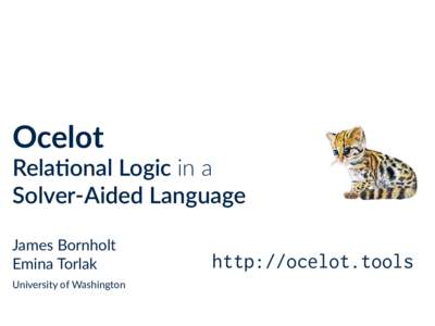 Ocelot  Rela%onal Logic in a Solver-Aided Language James Bornholt Emina Torlak