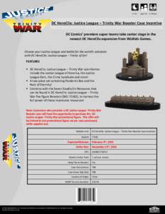 1+ Hrs  Ages 14+ 2+ Players DC HeroClix: Justice League – Trinity War Booster Case Incentive DC Comics’ premiere super-teams take center stage in the