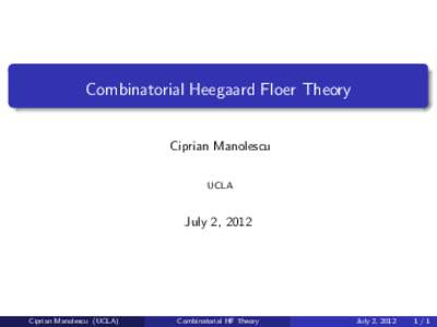 Combinatorial Heegaard Floer Theory Ciprian Manolescu UCLA July 2, 2012