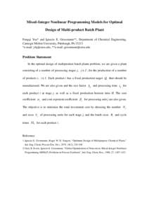 Mixed-Integer Nonlinear Programming Models for Optimal Design of Multi-product Batch Plant Fengqi You* and Ignacio E. Grossmann**, Department of Chemical Engineering, Carnegie Mellon University, Pittsburgh, PA 15213 *e-m