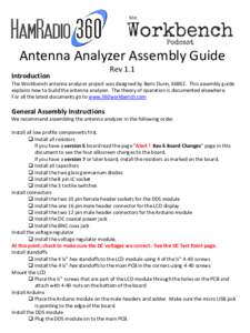 Antenna Analyzer Assembly Guide Introduction Rev 1.1  The Workbench antenna analyzer project was designed by Beric Dunn, K6BEZ. This assembly guide