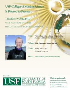 USF College of Marine Science Is Pleased to Present Thierry Work, PhD USGS National Wildlife Health Center, Honolulu, Hawaii