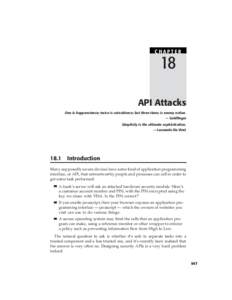 CHAPTER  18 API Attacks One is happenstance; twice is coincidence; but three times is enemy action. — Goldfinger
