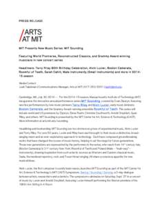 PRESS RELEASE  MIT Presents New Music Series: MIT Sounding Featuring W orld Premieres, Reconstructed Classics, and Grammy Award winning musicians in new concert series Headliners: Terry Riley 80th Birthday Celebration, A