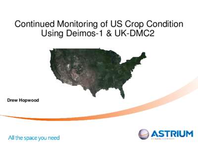 Continued Monitoring of US Crop Condition Using Deimos-1 & UK-DMC2 Drew Hopwood  2012 US Crop Season Collection Program