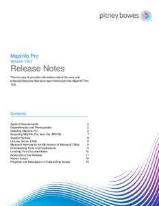 MapInfo Pro Version 15.0 Release Notes This document provides information about the new and enhanced features that have been introduced into MapInfo® Pro