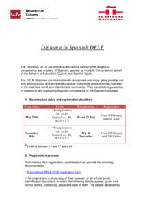 Diploma in Spanish DELE  The Diplomas DELE are official qualifications certifying the degree of competence and mastery of Spanish, granted by Instituto Cervantes on behalf of the Ministry of Education, Culture and Sport 