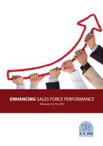 February 16-19, 2015  Enhancing Sales Force Performance February 16-19, 2015  Markets are dynamic in nature characterized by intense global competition, pressure on margins, changing