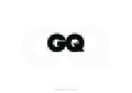 GQ IS THE GLOBAL BRAND  FOR SPANISH MEN Contents of the highest editorial quality, the most prestigious photographic features and the most interesting personalities for men, available throughout the day on the different