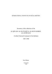 INTERNATIONAL INSTITUTE OF SOCIAL HISTORY  Inventory of the collection of the AL-QIYADA AL-WATANIYYA AL-MUWAHHIDA LI-L-INTIFADA (Unified National Command of the Intifada)