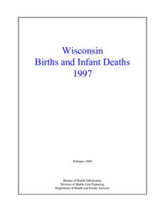 Wisconsin Births and Infant Deaths 1997 February 1999