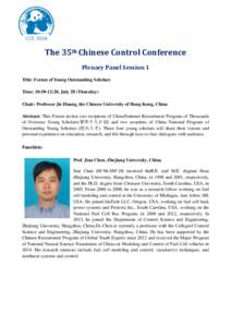 The 35th Chinese Control Conference Plenary Panel Session 1 Title: Forum of Young Outstanding Scholars Time: 10:50-12:20, July 28 (Thursday) Chair: Professor Jie Huang, the Chinese University of Hong Kong, China Abstract