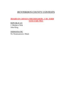 HUNTERDON COUNTY CONTESTS BOARD OF CHOSEN FREEHOLDERS- 3 YR. TERM VOTE FOR TWO: REPUBLICAN J. Matthew Holt John King
