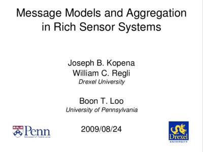 Message Models and Aggregation in Rich Sensor Systems Joseph B. Kopena William C. Regli Drexel University