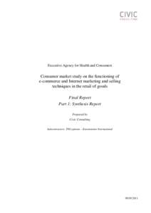 Consumer market study on the functioning of e-commerce and Internet marketing and selling techniques in the retail of goods - Part I - Synthesis Report