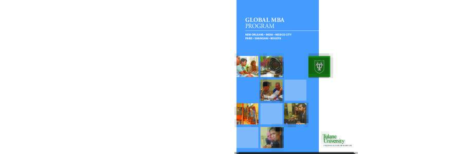 SUCCESS IS BUILT-IN  LEARN MORE Graduates of Tulane’s Global MBA program go on to achieve success in their professional fields around the world. Executives and entrepreneurs alike receive insight into international bus
