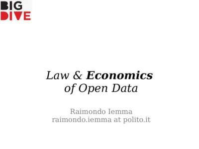 Law & Economics of Open Data Raimondo Iemma raimondo.iemma at polito.it  What is information?