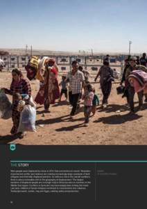 THE STORY More people were displaced by crises in 2014 than ever before on record. Situations of protracted conflict and violence are creating increasingly large caseloads of both refugees and internally displaced person