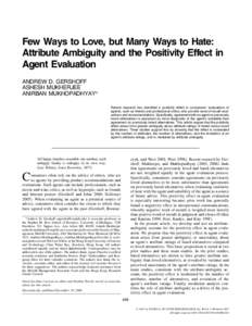 Few Ways to Love, but Many Ways to Hate: Attribute Ambiguity and the Positivity Effect in Agent Evaluation ANDREW D. GERSHOFF ASHESH MUKHERJEE ANIRBAN MUKHOPADHYAY*