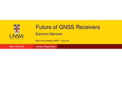 Future of GNSS Receivers Éamonn Glennon Future of GNSS Receivers? • •