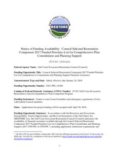 Notice of Funding Availability: Council-Selected Restoration Component 2017 Funded Priorities List for Comprehensive Plan Commitment and Planning Support (33 U.S.Ct)(2)) Federal Agency Name: Gulf Coast Ecosystem R