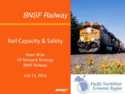 BNSF Railway  Rail Capacity & Safety Dean Wise VP Network Strategy BNSF Railway