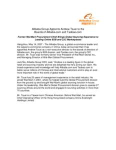 Alibaba Group Appoints Andrew Tsuei to the Boards of Alibaba.com and Taobao.com Former Wal-Mart Procurement Chief Brings Global Sourcing Experience to Leading Online B2B and C2C Marketplaces Hangzhou, May 14, [removed]The 