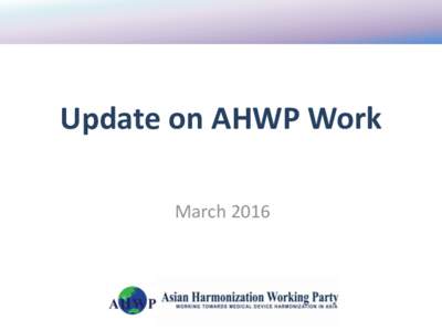 IMDRF Presentation - Update on AHWP Work