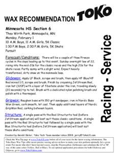 WAX RECOMMENDATION Theo Wirth Park, Minneapolis, MN Monday, February 1 10 A.M. Boys, 11 A.M. Girls, 5K Classic 1:30 P.M Boys, 2:30 P.M. Girls, 5K Skate Pursuit