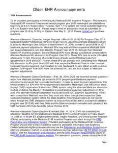 Older EHR Announcements 2016 Announcements To all providers participating in the Kentucky Medicaid EHR Incentive Program - The Kentucky Medicaid EHR Incentive Program will accept program year 2015 meaningful use attestat