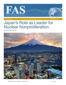 FAS ISSUE BRIEF
  DECEMBER 2012 Japan’s Role as Leader for Nuclear Nonproliferation